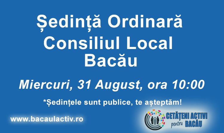 Consiliul Local Bacău se întrunește în ședință ordinară pe 31 august 2016